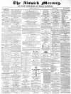 Alnwick Mercury Saturday 04 January 1873 Page 1