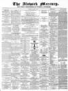 Alnwick Mercury Saturday 11 January 1873 Page 1