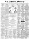 Alnwick Mercury Saturday 08 March 1873 Page 1