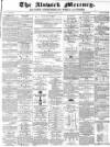 Alnwick Mercury Saturday 16 August 1873 Page 1