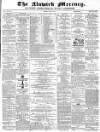 Alnwick Mercury Saturday 11 July 1874 Page 1