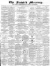 Alnwick Mercury Saturday 15 August 1874 Page 1