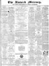 Alnwick Mercury Saturday 14 August 1875 Page 1
