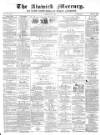 Alnwick Mercury Saturday 06 May 1876 Page 1