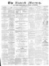 Alnwick Mercury Saturday 11 November 1876 Page 1