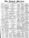 Alnwick Mercury Saturday 23 December 1876 Page 1