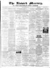 Alnwick Mercury Saturday 22 February 1879 Page 1