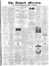 Alnwick Mercury Saturday 18 October 1879 Page 1