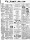 Alnwick Mercury Saturday 22 April 1882 Page 1