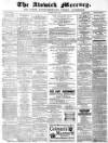Alnwick Mercury Saturday 01 July 1882 Page 1