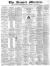 Alnwick Mercury Saturday 13 January 1883 Page 1