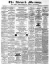 Alnwick Mercury Saturday 09 June 1883 Page 1