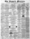 Alnwick Mercury Saturday 16 June 1883 Page 1