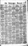 Birmingham Journal Saturday 05 May 1860 Page 1