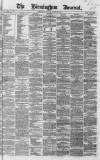 Birmingham Journal Saturday 28 March 1863 Page 1