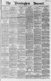 Birmingham Journal Saturday 01 July 1865 Page 1