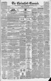 Chelmsford Chronicle Friday 30 April 1847 Page 1