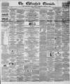 Chelmsford Chronicle Friday 17 February 1860 Page 1