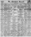 Chelmsford Chronicle Friday 09 March 1860 Page 1