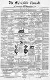 Chelmsford Chronicle Friday 19 April 1872 Page 1