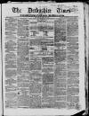 Derbyshire Times Saturday 29 April 1854 Page 1