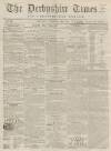 Derbyshire Times Saturday 21 February 1857 Page 1