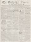 Derbyshire Times Saturday 11 April 1857 Page 1