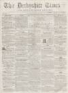 Derbyshire Times Saturday 30 May 1857 Page 1