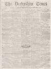 Derbyshire Times Saturday 30 January 1858 Page 1