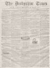 Derbyshire Times Saturday 20 February 1858 Page 1