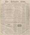 Derbyshire Times Saturday 30 January 1864 Page 1