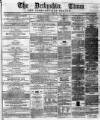 Derbyshire Times Saturday 27 May 1865 Page 1