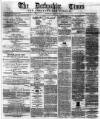 Derbyshire Times Saturday 01 July 1865 Page 1