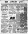 Derbyshire Times Saturday 11 November 1865 Page 1