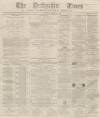 Derbyshire Times Saturday 28 April 1866 Page 1