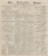 Derbyshire Times Saturday 11 April 1868 Page 1