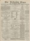 Derbyshire Times Saturday 03 April 1869 Page 1