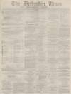 Derbyshire Times Saturday 06 November 1869 Page 1