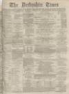 Derbyshire Times Saturday 25 April 1874 Page 1