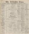 Derbyshire Times Wednesday 22 December 1875 Page 1