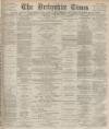 Derbyshire Times Saturday 22 April 1876 Page 1