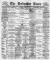 Derbyshire Times Saturday 24 March 1877 Page 1