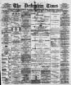 Derbyshire Times Saturday 14 April 1877 Page 1