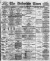 Derbyshire Times Saturday 21 April 1877 Page 1