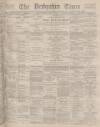 Derbyshire Times Saturday 05 November 1887 Page 1