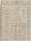 Derbyshire Times Saturday 19 April 1890 Page 1