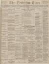 Derbyshire Times Saturday 10 May 1890 Page 1