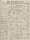 Derbyshire Times Saturday 25 November 1893 Page 1