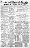 Exeter and Plymouth Gazette Monday 08 January 1872 Page 1