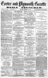 Exeter and Plymouth Gazette Monday 15 January 1872 Page 1